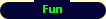 Fun